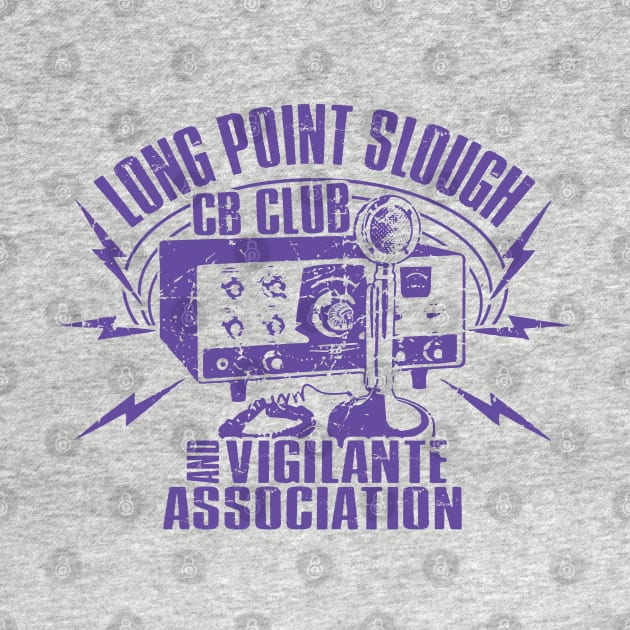 Long Point Slough CB Club & Vigilante Association by Cabin_13